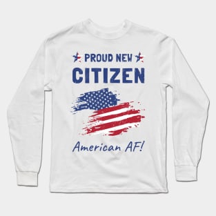 Proud New American Citizen. Citizenship Ceremony. Long Sleeve T-Shirt